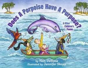 Does a Porpoise Have a Purpose? de Nan Deblase