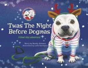 'Twas the Night Before Dogmas de Wendy Johnson