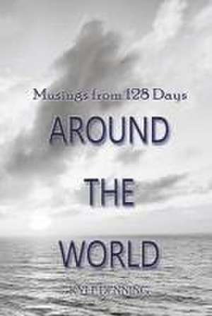 Musings from 128 Days Around the World de Kyle Denning