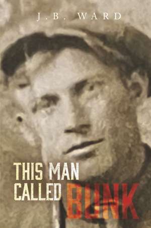 Ward, J: This Man Called Bunk