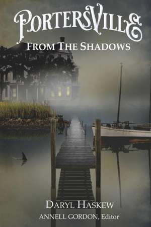 Portersville: From the Shadows de Daryl Haskew