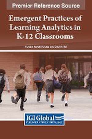 Emergent Practices of Learning Analytics in K-12 Classrooms de Nurdan Kavakl¿ Uluta¿