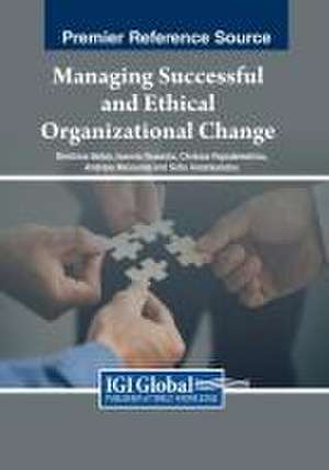 Managing Successful and Ethical Organizational Change de Dimitrios Belias