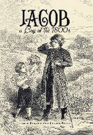 Jacob a Boy of the 1800S de Carol Bender