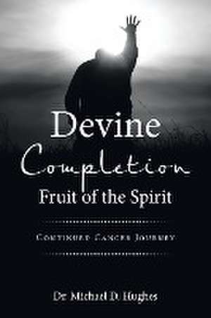 Devine Completion Fruit of the Spirit de Michael D. Hughes