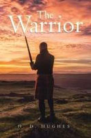 The Warrior de H. D. Hughes