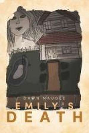 Emily's Death de Dawn Naugle