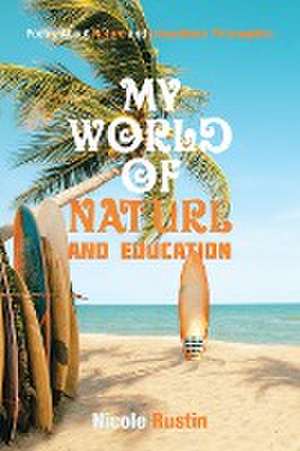 My World of Nature and Education de Nicole Rustin