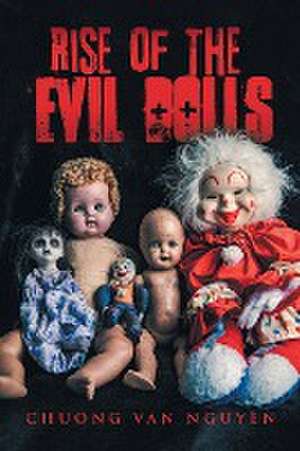 Rise of the Evil Dolls de Chuong Van Nguyen