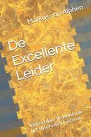 De Excellente Leider de Markus van Alphen