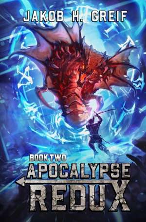 Apocalypse Redux - Book Two de Jakob H Greif
