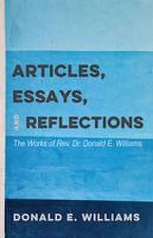 Articles, Essays, and Reflections de Donald E. Williams