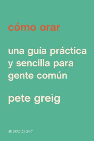 Como orar de Pete Greig