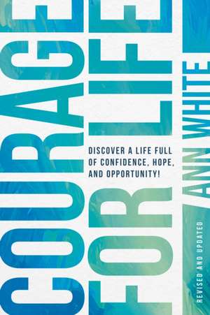 Courage For Life de Ann White