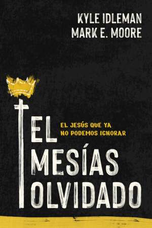 El Mesías Olvidado de Kyle Idleman