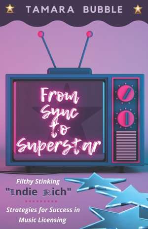 From Sync to Superstar de Tamara Bubble