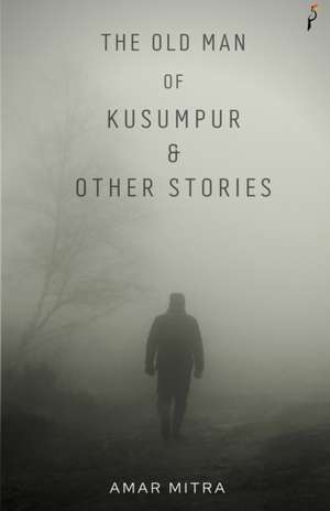 The Old Man Of Kusumpur & Other Stories de Anish Gupta