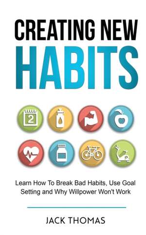 Creating New Habits de Jack Thomas