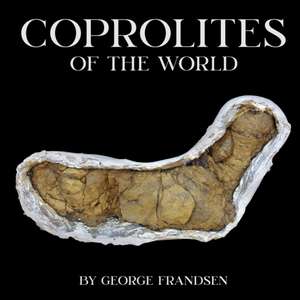 Coprolites of the World de George Frandsen