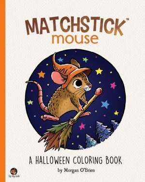 Matchstick Mouse de Morgan O'Brien