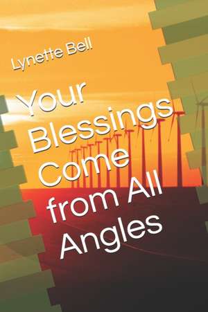 Your Blessings Come from All Angles de Lynette Bell