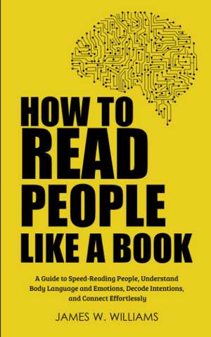 How to Read People Like a Book de James W Williams