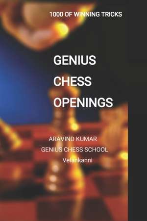 Genius Chess openings: Beginners Easy learn chess tricks de Aravind Kumar