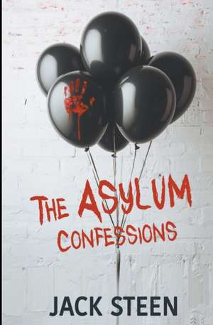 The Asylum Confessions de Jack Steen