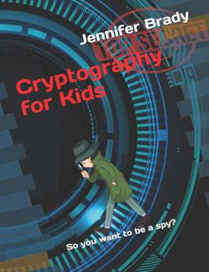 Cryptography for Kids de Jennifer Brady