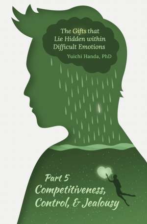 Gifts that Lie Hidden within Difficult Emotions (Part 5) de Yuichi Handa