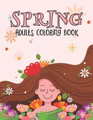 Spring Adults Coloring Book: Springtime Mandalas Activity and Coloring Book for Celebrating Springtime - Printable Country Spring Coloring Book for de Creative Books Publishing