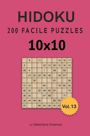 Hidoku: 200 Facile Puzzles 10x10 vol. 13 de Valentyna Uvarova