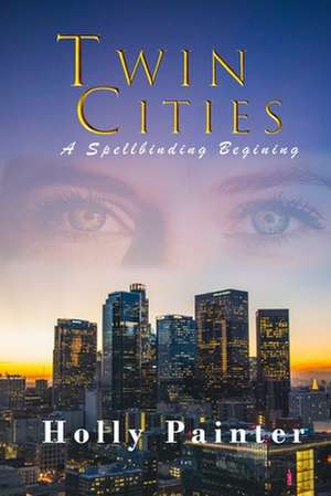 Twin Cities: A Spellbinding Beginning de Holly Painter