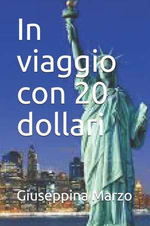 In viaggio con 20 dollari de Giuseppina Marzo