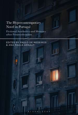 The Hypercontemporary Novel in Portugal: Fictional Aesthetics and Memory after Postmodernism de Dr. or Prof. Paulo de Medeiros