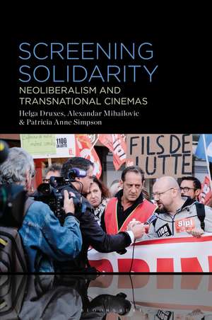 Screening Solidarity: Neoliberalism and Transnational Cinemas de Helga Druxes