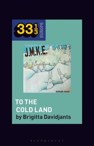 J.M.K.E.'s To the Cold Land de Brigitta Davidjants