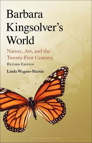 Barbara Kingsolver's World: Nature, Art, and the Twenty-First Century, Revised Edition de Prof Linda Wagner-Martin