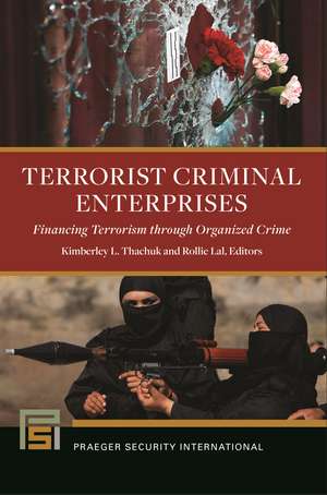 Terrorist Criminal Enterprises: Financing Terrorism through Organized Crime de Kimberley L. Thachuk