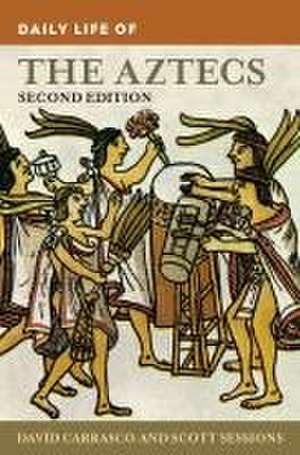 Daily Life of the Aztecs de Davíd Carrasco