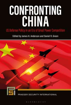 Confronting China: US Defense Policy in an Era of Great Power Competition de Dr James H. Anderson