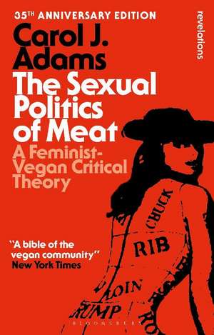 The Sexual Politics of Meat - 35th Anniversary Edition de Carol J. (Activist and Freelance AuthorUSA) Adams