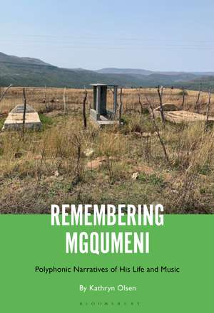 Remembering Mgqumeni: Polyphonic Narratives of His Life and Music de Dr. Kathryn Olsen