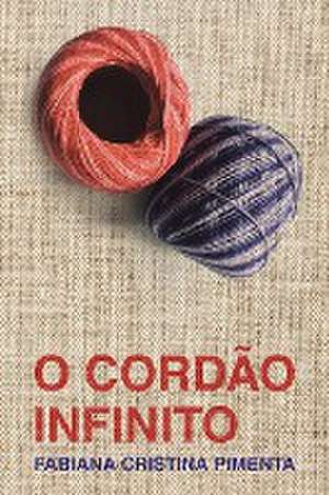 O Cordão Infinito (The Infinite Cord) de Fabiana Cristina Pimenta