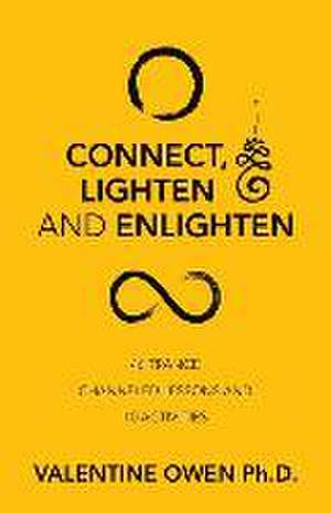 Connect, Lighten and Enlighten: 46 Trance Channeled Lessons and 10 Activities de Valentine Owen