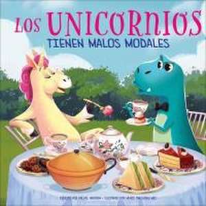 Los Unicornios Tienen Malos Modales (Unicorns Have Bad Manners) de Rachel Halpern