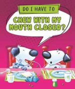 Do I Have to Chew with My Mouth Closed? de Sequoia Kids Media