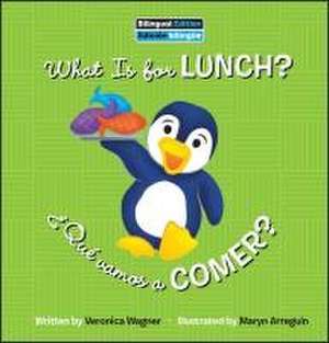 What Is for Lunch? / ¿Qué Vamos a Comer? de Veronica Wagner