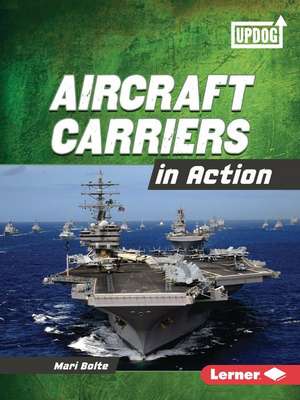 Aircraft Carriers in Action de Mari Bolte