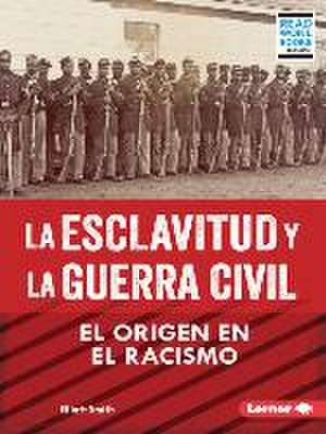 La Esclavitud Y La Guerra Civil (Slavery and the Civil War) de Elliott Smith